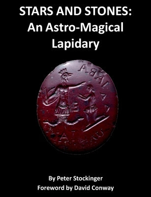 Stars and Stones: An Astro-Magical Lapidary by Stockinger, Peter