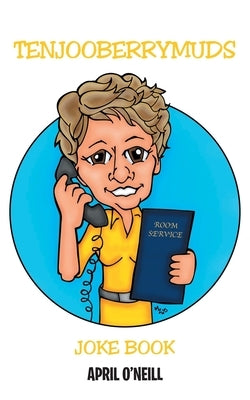 Tenjooberrymuds: Joke Book by O'Neill, April