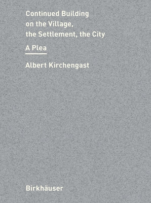 Continued Building on City, Settlement, Village: A Plea by Kirchengast, Albert