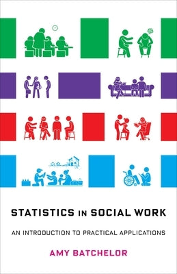 Statistics in Social Work: An Introduction to Practical Applications by Batchelor, Amy