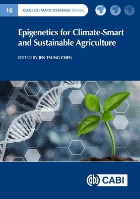 Epigenetics for Climate-Smart and Sustainable Agriculture by Chen, Jen-Tsung