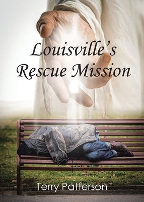 Louisville's Rescue Mission by Patterson, Terry