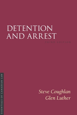 Detention and Arrest 3/E by Coughlan, Steve