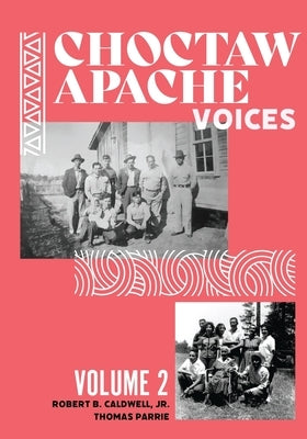 Choctaw Apache Voices Volume 2 by Caldwell, Robert B.