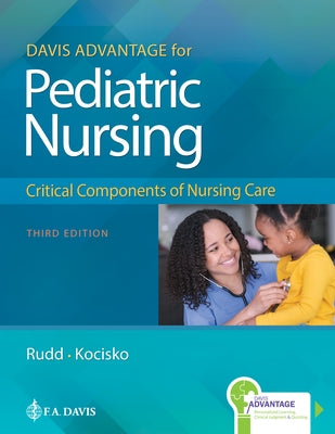 Davis Advantage for Pediatric Nursing: Critical Components of Nursing Care by Rudd, Kathryn