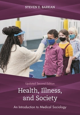 Health, Illness, and Society: An Introduction to Medical Sociology by Barkan, Steven E.