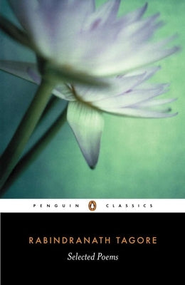 Selected Poems of Rabindranath Tagore by Tagore, Rabindranath