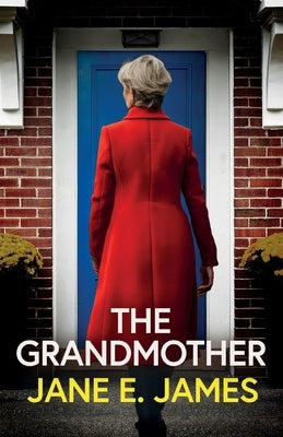 The Grandmother: An unputdownable psychological thriller with a jaw-dropping twist by James, Jane E.