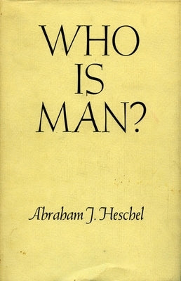 Who Is Man? by Heschel, Abraham J.