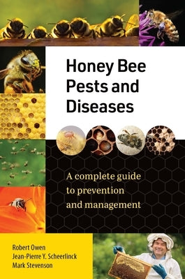 Honey Bee Pests and Diseases: A Complete Guide to Prevention and Management by Owen, Robert