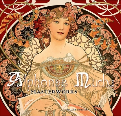 Alphonse Mucha: Masterworks by Ormiston, Rosalind