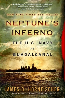 Neptune's Inferno: The U.S. Navy at Guadalcanal by Hornfischer, James D.