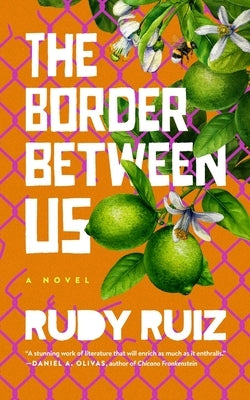 The Border Between Us by Ruiz, Rudy