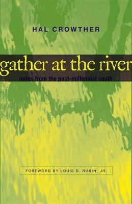 Gather at the River: Notes from the Post-Millennial South by Crowther, Hal