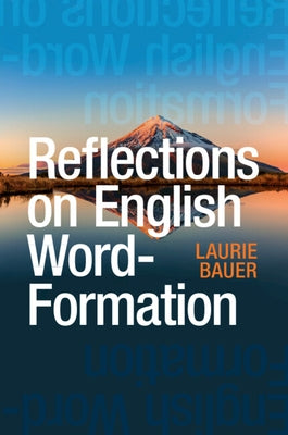 Reflections on English Word-Formation by Bauer, Laurie