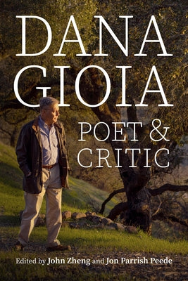 Dana Gioia: Poet and Critic by Zheng, John