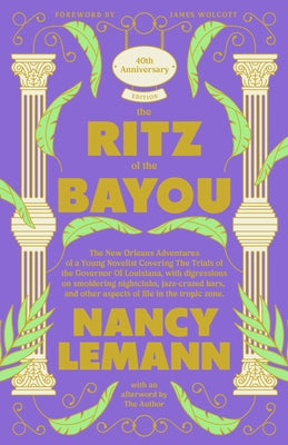 The Ritz of the Bayou: The New Orleans Adventures of a Young Novelist Covering the Trials of the Governor of Louisiana, with Digressions on Smoldering by Lemann, Nancy