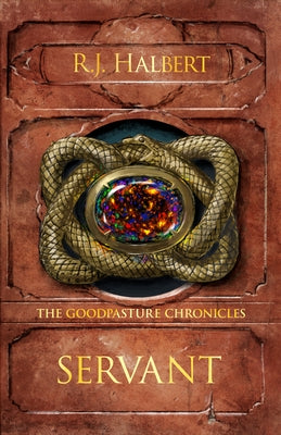 Servant: The Goodpasture Chronicles (Book 2) by Halbert, R. J.