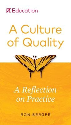 A Culture of Quality: A Reflection on Practice by Berger, Ron