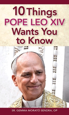 10 Things Pope Leo XIV Wants You to Know by Morat&#195;&#179; Sendra, Gemma