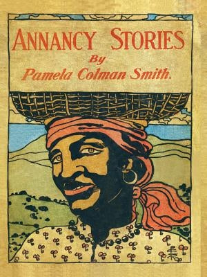 Annancy Stories by Pamela Colman Smith by Smith, Pamela C.