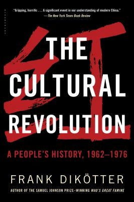 The Cultural Revolution: A People's History, 1962--1976 by Dik&#246;tter, Frank