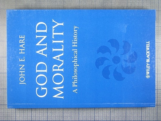 God and Morality: A Philosophical History by Hare, John E.