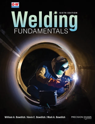 Welding Fundamentals by Bowditch, William A.