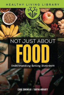 Not Just about Food: Understanding Eating Disorders by Moriarty, Tabitha