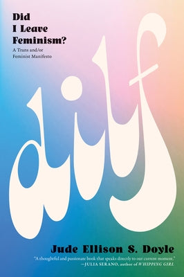 Dilf: Did I Leave Feminism? by Doyle, Jude