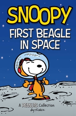 Snoopy: First Beagle in Space: A Peanuts Collection Volume 14 by Schulz, Charles M.