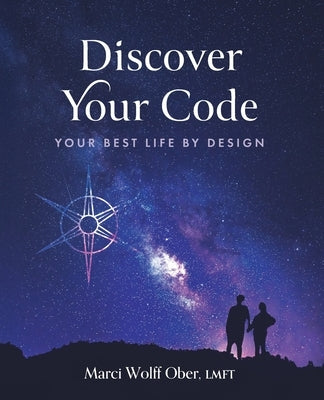 Discover Your Code: Your Best Life By Design by Ober, Marci Wolff