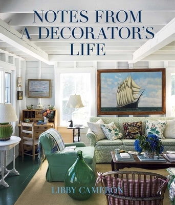 Notes from a Decorator's Life by Cameron, Libby