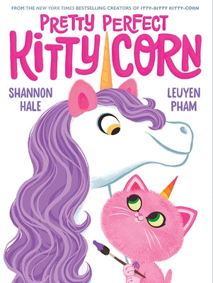 Pretty Perfect Kitty-Corn: A Picture Book by Hale, Shannon