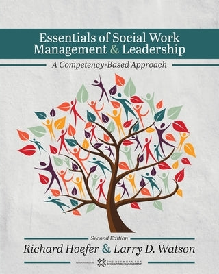 Essentials of Social Work Management and Leadership: A Competency-Based Approach by Hoefer, Richard