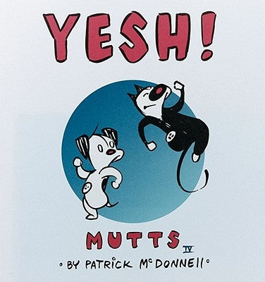 Yesh!: Mutts IV by McDonnell, Patrick