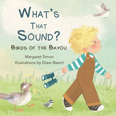 What's That Sound?: Birds of the Bayou by Simon, Margaret