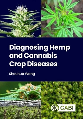 Diagnosing Hemp and Cannabis Crop Diseases by Wang, Shouhua