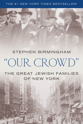 "Our Crowd": The Great Jewish Families of New York by Birmingham, Stephen