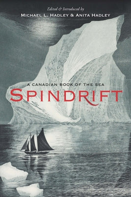 Spindrift: A Canadian Book of the Sea by Hadley, Anita
