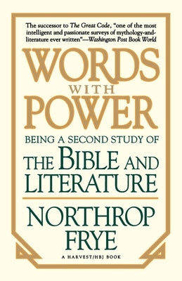 Words with Power: Being a Second Study "The Bible and Literature" by Frye, Northrop