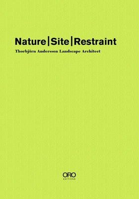 Nature Site Restraint: Thorbjörn Andersson Landscape Architecture by Andersson, Thorbj&#195;&#182;rn