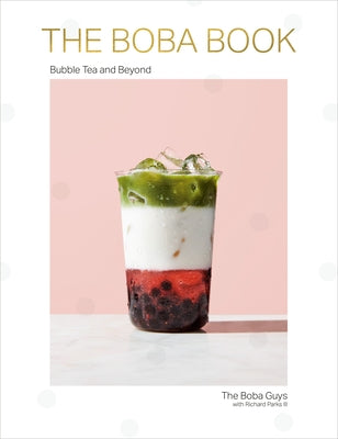 The Boba Book: Bubble Tea and Beyond by Chau, Andrew