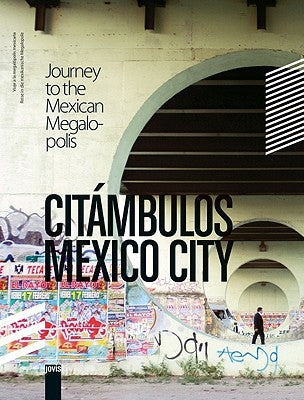 Citámbulos Mexico City: Journey to the Mexican Megalopolis by Ãlvarez, Ana