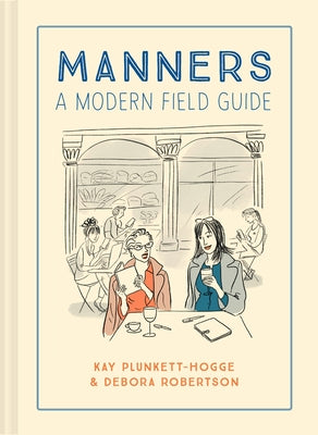 Manners: A Modern Field Guide by Plunkett-Hogge, Kay