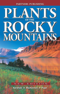 Plants of the Rocky Mountains by Kershaw, Linda