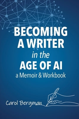 Becoming a Writer: A Memoir and Workbook by Bergman, Carol