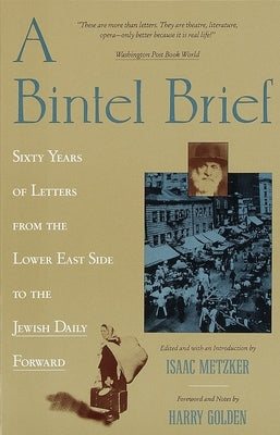 A Bintel Brief: Sixty Years of Letters from the Lower East Side to the Jewish Daily Forward by Metzker, Isaac