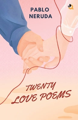 Twenty Love Poems and a Song of Despair by Pablo Neruda