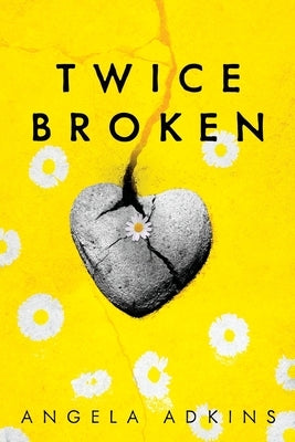 Twice Broken by Adkins, Angela